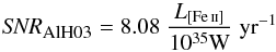 \begin{equation} \textit{SNR}_{\mbox{\tiny AlH03}}=8.08\;\frac{L_{[\ion{Fe}{ii}]}}{10^{35}\mbox{W}}\;\mbox{yr}^{-1} \end{equation}