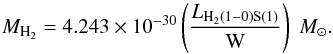 \begin{equation} M_{\rm H_2}=4.243\times10^{-30}\left(\frac{L_{{\rm H_2(1{-}0)S(1)}}}{\mbox{W}}\right)\;{M}_\odot. \end{equation}