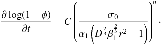 \begin{equation} \frac{\partial \log (1-\phi)}{\partial t}=C\left( \frac{\sigma_{0}}{\alpha_{1}\left( D^{\frac{2}{3}}\beta_{1}^{\frac{2}{3}}r^{2}-1 \right) } \right)^{n}\cdot \label{densstress} \end{equation}