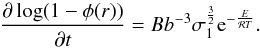\begin{equation} \frac{\partial \log (1-\phi (r))}{\partial t}=Bb^{-3}\sigma_{1}^{\frac{3}{2}}{\rm e}^{-\frac{E}{\mathcal{R} T}}. \label{diffsint} \end{equation}