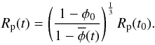 \begin{equation} R_{\rm p}(t)=\left( \frac{1-\phi_{0}}{1-\overline{ \phi }(t)} \right)^{\frac{1}{3}}R_{\rm p}(t_{0}). \label{radiustime} \end{equation}