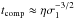\hbox{$ t_{\text{comp}} \approx \eta \sigma_{1}^{-3/2}$}