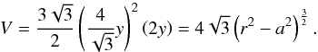 \appendix \setcounter{section}{1} \begin{equation} V= \frac{3\sqrt{3}}{2}\left( \frac{4}{\sqrt{3}}y \right) ^{2} \left( 2y \right) = 4\sqrt{3} \left( r^{2}-a^{2} \right) ^{\frac{3}{2}}. \label{vol2} \end{equation}
