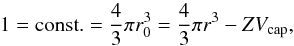 \appendix \setcounter{section}{1} \begin{equation} 1=\text{const.}=\frac{4}{3}\pi r_{0}^{3}=\frac{4}{3}\pi r^{3}-ZV_{\text{cap}}, \label{minuscap} \end{equation}
