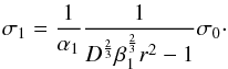 \appendix \setcounter{section}{1} \begin{equation} \sigma_{1}=\frac{1}{\alpha_{1}}\frac{1}{D^{\frac{2}{3}}\beta_{1}^{\frac{2}{3}}r^{2}-1}\sigma_{0} \cdot \label{sigmaratio} \end{equation}