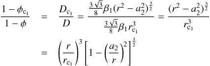 \appendix \setcounter{section}{1} \begin{eqnarray} \frac{1-\phi_{\rm c_{1}}}{1-\phi}&=&\frac{D_{\rm c_{1}}}{D}=\frac{\frac{3\sqrt{3}}{8}\beta_{1}(r^{2}-a_{2}^{2})^{\frac{3}{2}}}{\frac{3\sqrt{3}}{8}\beta_{1}r_{\rm c_{1}}^{3}}=\frac{(r^{2}-a_{2}^{2})^{\frac{3}{2}}}{r_{\rm c_{1}}^{3}} \nonumber \\ &=&\left( \frac{r}{r_{\rm c_{1}}} \right)^{3} \left[ 1-\left( \frac{a_{2}}{r} \right)^{2} \right]^{\frac{3}{2}} \end{eqnarray}