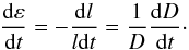 \begin{equation} \frac{{\rm d}\varepsilon}{{\rm d}t}=-\frac{{\rm d}l}{l{\rm d}t}=\frac{1}{D}\frac{{\rm d}D}{{\rm d}t}\cdot \label{strainrel} \end{equation}