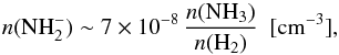 \begin{equation} n(\mathrm{NH}_2^-) \sim 7\times 10^{-8}\,\frac{n(\mathrm{NH}_3)}{n(\mathrm{H}_2)}\ \ \mathrm{[cm^{-3}]} , \end{equation}