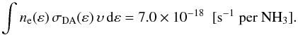 \appendix \setcounter{section}{2} \begin{equation} \int n_\mathrm{e}(\varepsilon)\,\sigma_\mathrm{DA}(\varepsilon)\,\upsilon\,\mathrm{d}\varepsilon = 7.0\times10^{-18}\ \ \mathrm{[s^{-1}\ per\ NH_3}] . \end{equation}