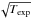 \hbox{$\sqrt{T_{\rm exp}}$}