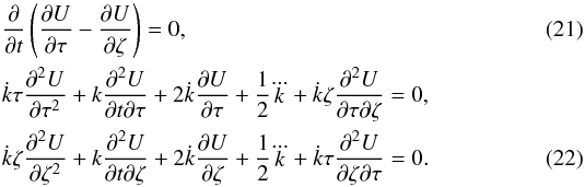 \begin{align} &\frac{\partial}{\partial t} \left( \frac{\partial U}{\partial \tau}-\frac{\partial U}{\partial \zeta} \right)= 0,\\ & \dot{k} \tau \frac{\partial^2 U}{\partial \tau^2}+ k \frac{\partial^2 U}{\partial t \partial \tau} + 2 \dot{k} \frac{\partial U}{\partial \tau} +\frac12 \dddot{k} + \dot{k} \zeta \frac{\partial^2 U}{\partial \tau \partial \zeta}=0, \nonumber\\ & \dot{k} \zeta \frac{\partial^2 U}{\partial \zeta^2}+ k \frac{\partial^2 U}{\partial t \partial \zeta} + 2 \dot{k} \frac{\partial U}{\partial \zeta} +\frac12 \dddot{k} + \dot{k} \tau \frac{\partial^2 U}{\partial \zeta \partial \tau}=0. \end{align}