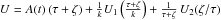 \hbox{$ U= A(t) \,(\tau+\zeta) +\frac{1}{k} U_1\left(\frac{\tau+\zeta}{k}\right)+\frac{1}{\tau+\zeta}\, U_2(\zeta/\tau) $}