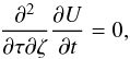 \begin{equation} \frac{\partial^2 }{\partial \tau \partial \zeta}\frac{\partial U}{\partial t }=0, \label{cond-bis} \end{equation}