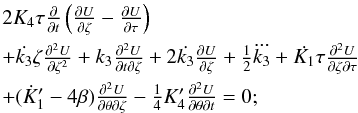 \begin{equation} \label{tot5} \begin{array}{l} 2 K_4 \tau \frac{\partial}{\partial t}\left( \frac{\partial U}{\partial \zeta}-\frac{\partial U}{\partial \tau} \right) \\[2mm] +\dot{k_3} \zeta \frac{\partial^2 U}{\partial \zeta^2}+ k_3 \frac{\partial^2 U}{\partial t \partial \zeta} + 2 \dot{k_3} \frac{\partial U}{\partial \zeta} +\frac12 \dddot{k_3} + \dot{K_1} \tau \frac{\partial^2 U}{\partial \zeta \partial \tau}\\[2mm] +(\dot K'_1-4\beta) \frac{\partial^2 U}{\partial \theta\partial \zeta} -\frac14 K'_4 \frac{\partial^2 U}{\partial \theta \partial t} =0; \end{array} \end{equation}