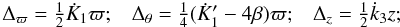 \begin{equation} \begin{array}{lll}\label{Deltes} \Delta_{\varpi}=\frac12 \dot K_1\varpi; & \Delta_{\theta}=\frac14 (\dot K'_1- 4 \beta)\varpi; & \Delta_{z}=\frac12 \dot k_3 z; \end{array} \end{equation}