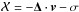 \hbox{${\mathcal X}=-\vec \Delta \cdot \vec v-\sigma$}