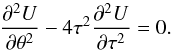 \begin{eqnarray*} \displaystyle\frac{\partial^2 U }{\partial \theta^2}- 4\tau^2 \frac{\partial^2 U}{\partial \tau^2}=0. \end{eqnarray*}