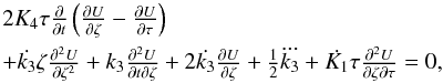 \begin{equation} \begin{array}{l} 2 K_4 \tau \frac{\partial}{\partial t}\left( \frac{\partial U}{\partial \zeta}-\frac{\partial U}{\partial \tau} \right) \\[2mm] +\dot{k_3} \zeta \frac{\partial^2 U}{\partial \zeta^2}+ k_3 \frac{\partial^2 U}{\partial t \partial \zeta} + 2 \dot{k_3} \frac{\partial U}{\partial \zeta} +\frac12 \dddot{k_3} + \dot{K_1} \tau \frac{\partial^2 U}{\partial \zeta \partial \tau}=0, \end{array} \label{ch05} \end{equation}