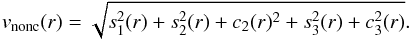 \begin{equation} v_{\rm nonc} (r)= \sqrt{s_1^2(r)+s_2^2(r)+c_2(r)^2+s_3^2(r)+c_3^2(r)}. \label{eq-3} \end{equation}