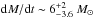 \hbox{$\mathrm{d}M/\mathrm{d}t \sim 6^{+2}_{-3.6}~M_{\sun}$}
