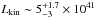 \hbox{$L_{\rm kin}\sim 5^{+1.7}_{-3}\times10^{41}$}