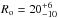 \hbox{$R_{\rm o}=20^{+6}_{-10}\,$}
