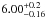 \hbox{$6.00^{+0.2}_{-0.16}$}