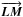\hbox{$\overrightarrow{\vec { LM}}$}
