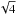 \hbox{$\sqrt 4$}