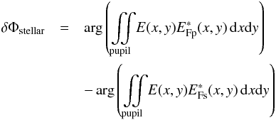 \begin{eqnarray} \delta \Phi_{\rm stellar} &= & \arg \left( \iint \limits_{\rm pupil} \! E(x,y) E^*_{\rm Fp}(x,y) \, \mathrm dx \mathrm dy \right) \nonumber \\ && - \arg \left( \iint \limits_{\rm pupil} \! E(x,y) E^*_{\rm Fs}(x,y) \, \mathrm dx \mathrm dy \right) \end{eqnarray}