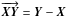 \hbox{$\overrightarrow{ \vec {XY } }= \vec { Y} - \vec { X }$}