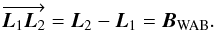 \begin{equation} \overrightarrow{ \vec { L}_1\vec{L}_2 }= \vec { L}_2 - \vec { L}_1 = \vec {B}_{\rm WAB} . \end{equation}