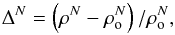 \begin{equation} \Delta^N = \left(\rho^N-\rho^N_{\rm o} \right)/ \rho^N_{\rm o}, \end{equation}