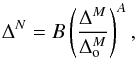 \begin{equation} \Delta^N = B \left( \frac{\Delta^M}{\Delta^M_{\rm o}} \right)^A, \end{equation}