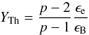\begin{equation} Y_\mathrm{Th}=\frac{p-2}{p-1}\frac{\epsilon_\mathrm{e}}{\epsilon_\mathrm{B}} \label{eq:Yth} \end{equation}