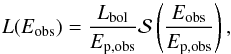 \begin{equation} L(E_\mathrm{obs}) = \frac{L_\mathrm{bol}}{E_\mathrm{p,obs}} \mathcal{S}\left(\frac{E_\mathrm{obs}}{E_\mathrm{p,obs}}\right) , \end{equation}