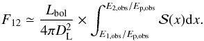 \begin{equation} F_{12}\simeq \frac{L_\mathrm{bol}}{4\pi D_\mathrm{L}^2} \times \int_{E_\mathrm{1,obs}/E_\mathrm{p,obs}}^{E_\mathrm{2,obs}/E_\mathrm{p,obs}} \mathcal{S}(x) {\rm d}x. \label{eq:flux12} \end{equation}