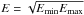 \hbox{$E=\sqrt{E_\mathrm{min}E_\mathrm{max}}$}