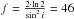\hbox{$f=\frac{2 \cdot \ln 2}{\sin^2{i}} = 46$}