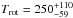 \hbox{$T_{\rm rot} =250 _{-59}^{+110}$}