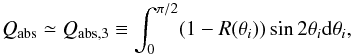 \begin{equation} Q_{\rm abs}\simeq Q_{\rm abs,3} \equiv \int^{\pi/2}_{0}(1-R(\theta_{i}))\sin 2\theta_{i} {\rm d}\theta_{i}, \end{equation}