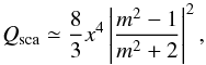 \begin{equation} Q_{\rm sca} \simeq \frac{8}{3}x^{4} \left|\frac{m^2-1}{m^2+2}\right|^2, \end{equation}