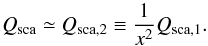 \begin{equation} Q_{\rm sca} \simeq Q_{\rm sca,2} \equiv \frac{1}{x^2}Q_{\rm sca,1}. \end{equation}