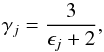 \begin{equation} \gamma_{j}=\frac{3}{\epsilon_{j}+2}, \end{equation}