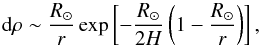 \begin{equation} {\rm d}\rho \sim \frac{R_\odot}{r} \exp\left[-\frac{R_\odot}{2H}\left(1-\frac{R_\odot}{r}\right)\right], \label{eq:cdensity} \end{equation}