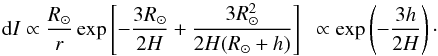 \begin{equation} {\rm d}I\propto\frac{R_\odot}{r} \exp\left[-\frac{3R_\odot}{2H}+\frac{3R_\odot^2}{2H(R_\odot+h)}\right] ~~\propto \exp\left( - \frac{3h}{2H} \right)\cdot \label{eq:dintc} \end{equation}