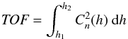 \begin{equation} \textit{TOF} = \int_{h_1}^{h_2} C_{n}^{2}(h) \ {\rm d}h \end{equation}