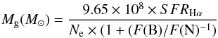 \begin{equation} M_{\rm g}(M_{\odot}) = \frac{9.65 \times 10^{8} \times SFR_{\rm H\alpha}} {N_{\rm e}\times (1+(F({\rm B})/F({\rm N})^{-1})} \end{equation}