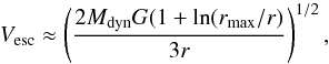 \begin{equation} V_{\rm esc} \approx \left(\frac{2 M_{\rm dyn} G (1 + \ln (r_{\rm max}/r)}{3 r}\right)^{1/2} , \end{equation}