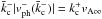 \hbox{$\bar{k}_{\rm c}^- |\vph^-(\bar{k}_{\rm c}^-)| = k_{\rm c}^+ \vainf$}